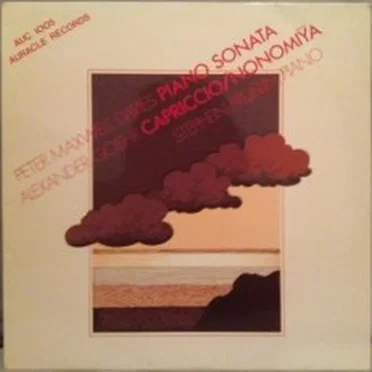 Maxwell Davies: Piano Sonata / Goehr: Capriccio / Nonomiȳa