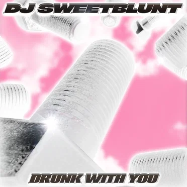 Drunk With You