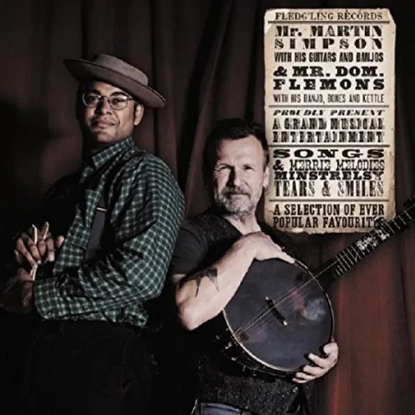 Mr. Martin Simpson & Mr. Dom. Flemons Proudly Present a Selection of Ever Popular Favourites