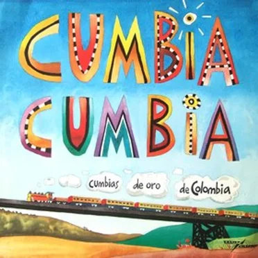 Cumbia Cumbia - A Selection of Colombian Cumbia Recordings by Various Artists - album cover
