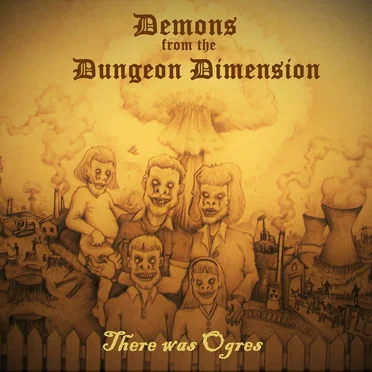 There Was Ogres by Demons From the Dungeon Dimension - album cover