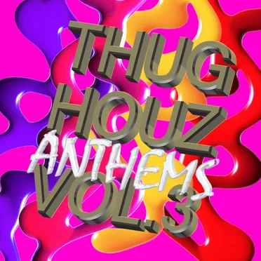 Thug Houz Anthems Vol 3