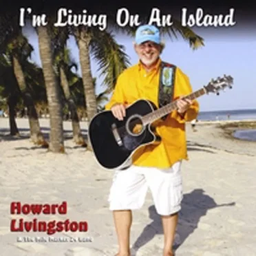 I'm Living On An Island by Howard Livingston and The Mile Marker 24 Band - album cover
