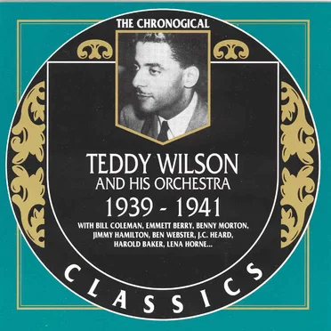 The Chronological Classics: Teddy Wilson and His Orchestra 1939-1941