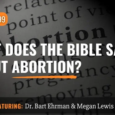 Misquoting Jesus with Bart Ehrman #99, “What Does the Bible Say about Abortion?” by Bart D. Ehrman - album cover