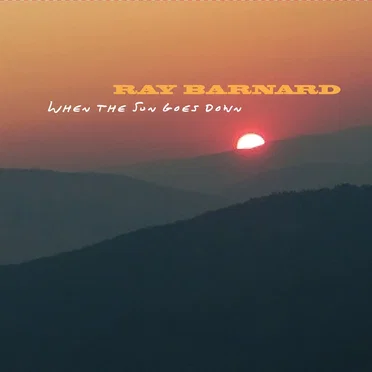 When The Sun Goes Down by Ray Barnard - album cover