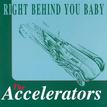 Right Behind You Baby by The Accelerators - album cover