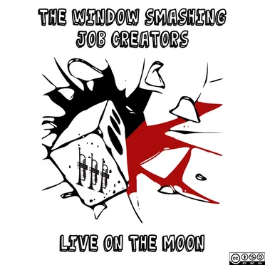 Live on the Moon by The Window Smashing Job Creators - album cover