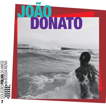 Coleção Folha 50 anos de bossa nova, volume 7: João Donato