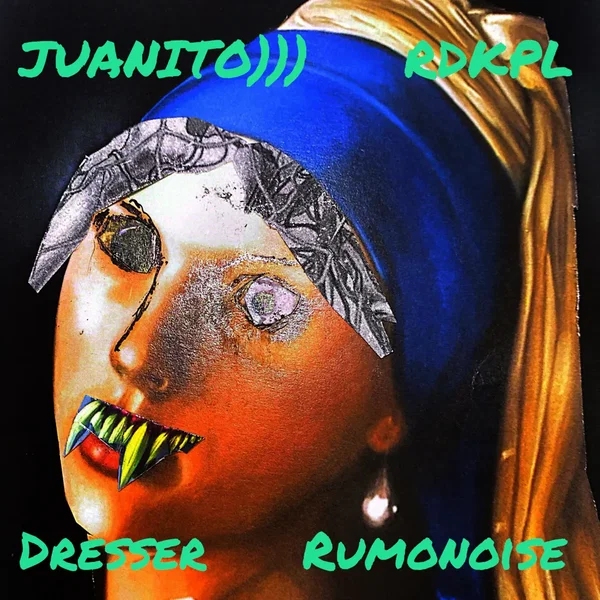 Juanito))) / RDKPL / Dresser / Rumonoise
