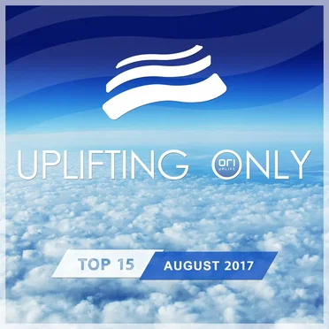Uplifting Only: Top 15: August 2017 by Various Artists - album cover