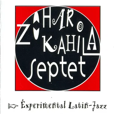 Experimental Latin-Jazz by Zohar Kahila Septet - album cover