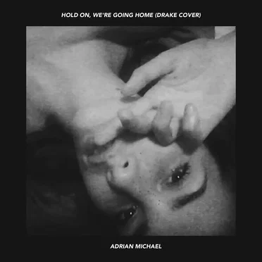 Hold On, We're Going Home (Drake Cover)