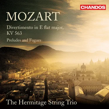 Divertimento in E-flat major, KV 563 / Preludes and Fugues