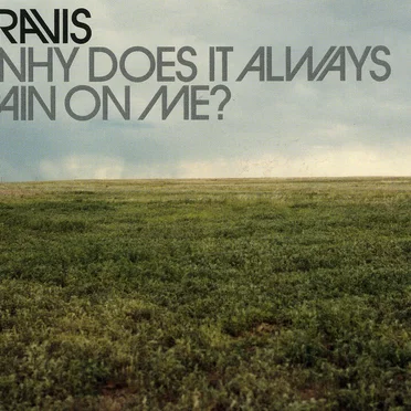 Why Does It Always Rain on Me?