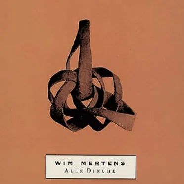 Alle Dinghe by Wim Mertens - album cover