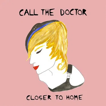 Closer to Home by call the doctor - album cover