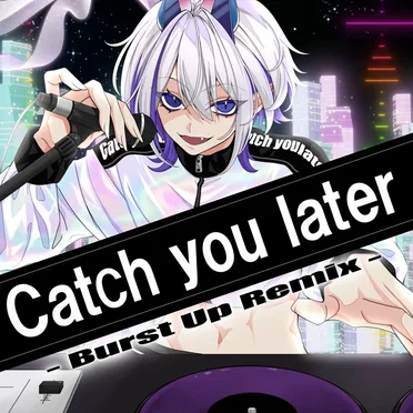Catch you later (Burst Up Remix) by Whale Taylor - album cover
