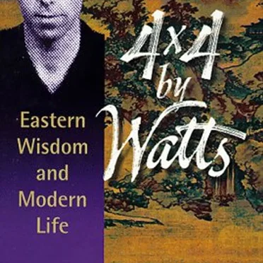 4×4 by Watts: Eastern Wisdom and Modern Life, Volume 2 by Alan Watts - album cover