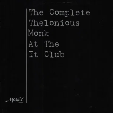 The Complete Thelonious Monk at the It Club