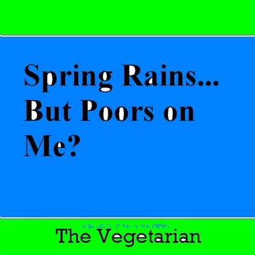 Spring Rains... But Poors on Me?