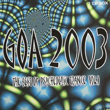 Goa 2003: The Best of Psychedelic Trance, Volume 1 by Various Artists - album cover