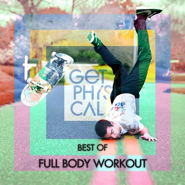 Get Physical Presents: Best Of Full Body Workout by Various Artists - album cover