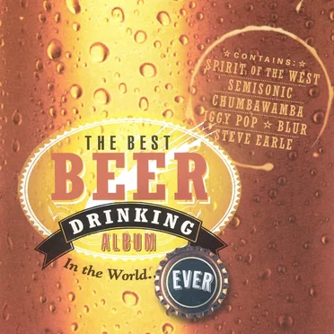 The Best Beer Drinking Album in the World... Ever! by Various Artists - album cover