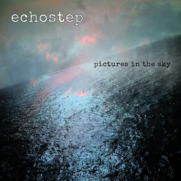 Pictures in the Sky by Echostep - album cover