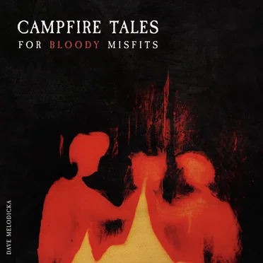 Campfire Tales for Bloody Misfits