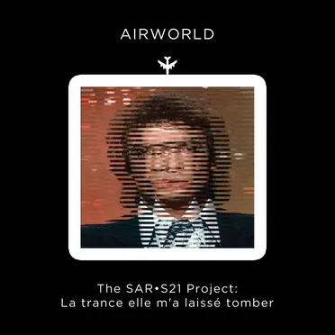 The SAR•S21 Project: La trance elle m'a laissé tomber