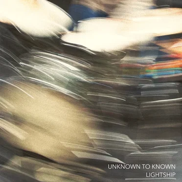 Lightship by Unknown to Known - album cover