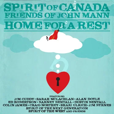 Home for a Rest by Spirit of Canada: Friends of John Mann - album cover