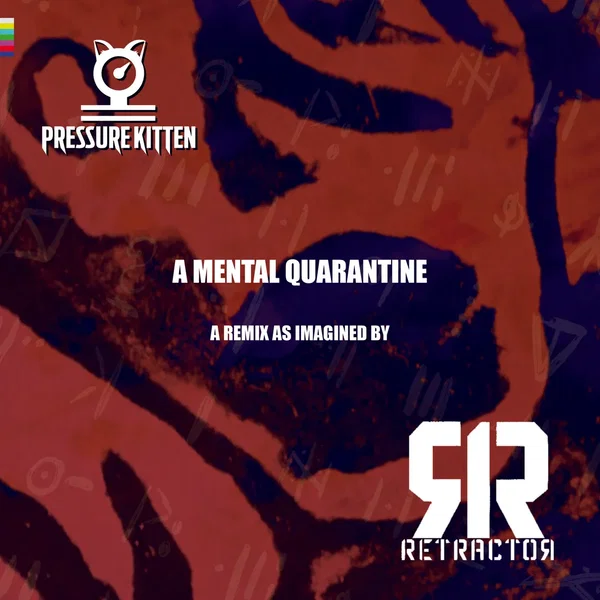 A Mental Quarantine - A Remix as imagined by Retractor