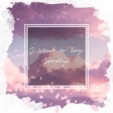 I Want to Say Goodbye by Hanshiro - album cover