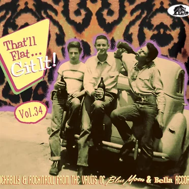 That’ll Flat… Git It! Vol. 34: Rockabilly & Rock’n’Roll From the Vaults of Blue Moon & Bella Records by Various Artists - album cover