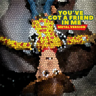 You’ve Got a Friend in Me (Metal Version)