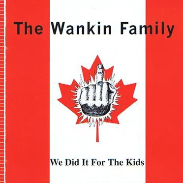 We Did It for the Kids by The Wankin Family - album cover
