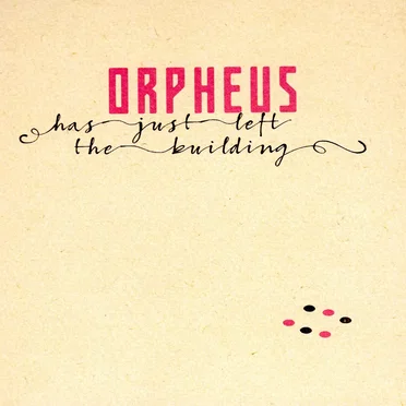 Orpheus Has Just Left the Building