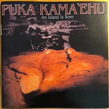 Puka Kama'Ehu an Island Is Born