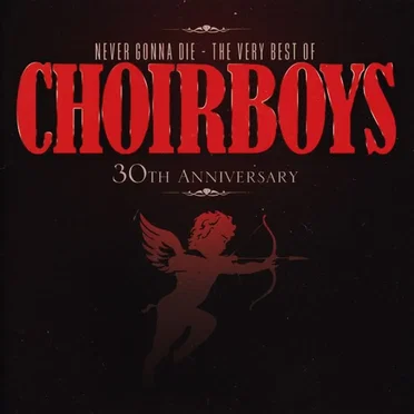 Never Gonna Die: The Very Best of Choirboys