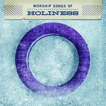 Worship Songs Of Holiness by Various Artists - album cover
