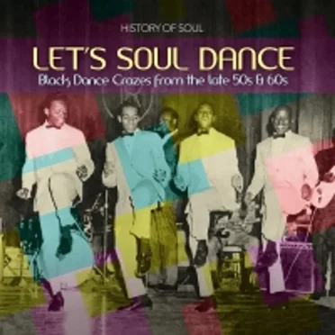 Let’s Soul Dance: Black Dance Crazes from the Late 50s & 60s by Various Artists - album cover