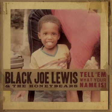 Tell 'Em What Your Name Is! by Black Joe Lewis & The Honeybears - album cover