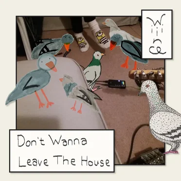 Don't Wanna Leave The House