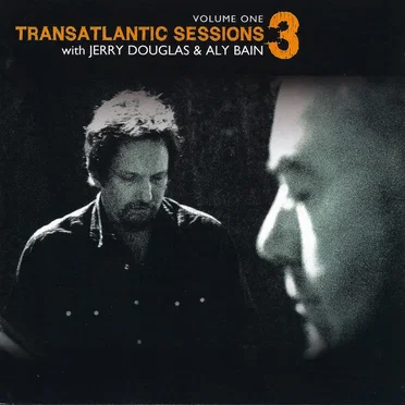 Transatlantic Sessions 3, Volume One by Various Artists - album cover