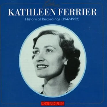 Kathleen Ferrier: Historical Recordings (1947-1952)