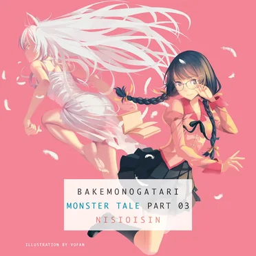 Bakemonogatari: Monster Tale, Part 03 by NISIOISIN - album cover