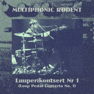 Luuperikontsert nr. 1 by Multiphonic Rodent - album cover