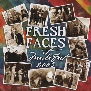 Fresh Faces at Merle Fest 2003 by Various Artists - album cover